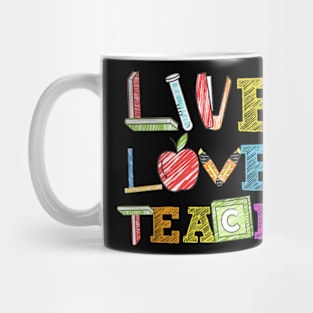 Live Love Teach Funny Kindergarten Teacher Mug